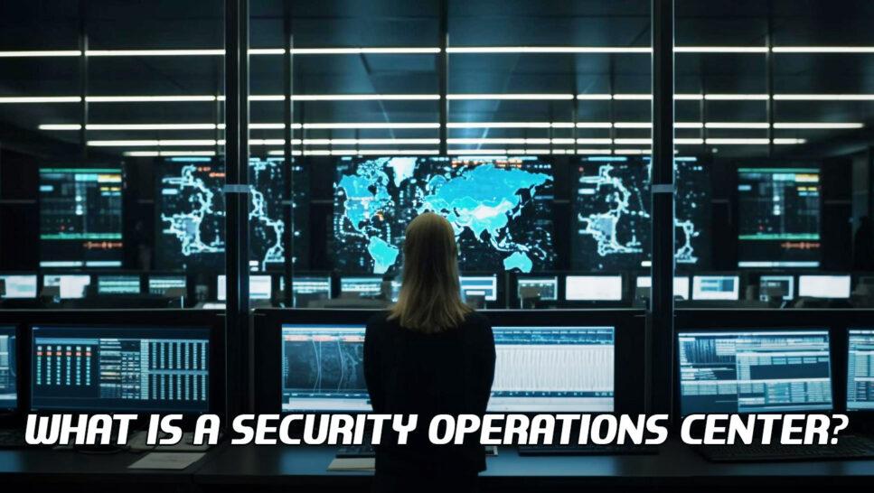 What Is a Security Operations Center (SOC)?